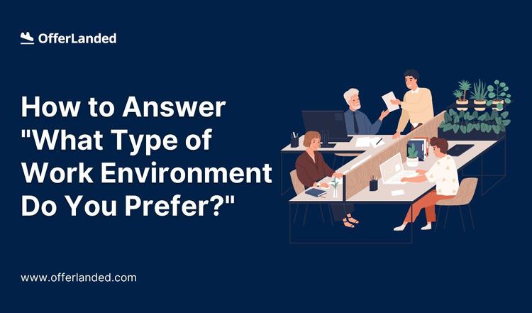 how-to-answer-what-type-of-work-environment-do-you-prefer-in-an-interview